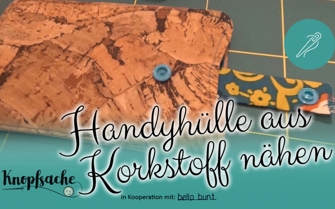 Handyhülle aus Korkstoff nähen
