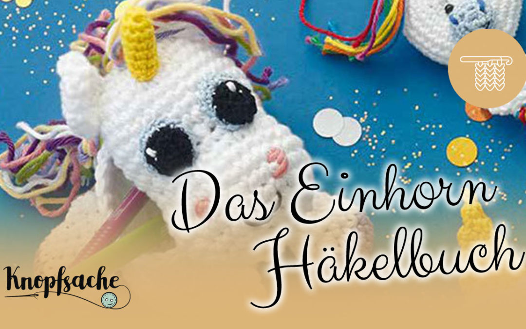 Das Einhorn Häkelbuch