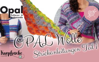 Opal Strickanleitungen Teil 1